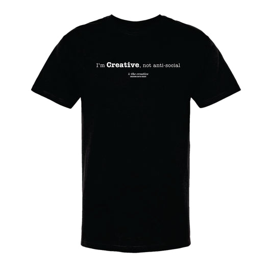 I'm Creative, Not Anti-Social T-Shirt