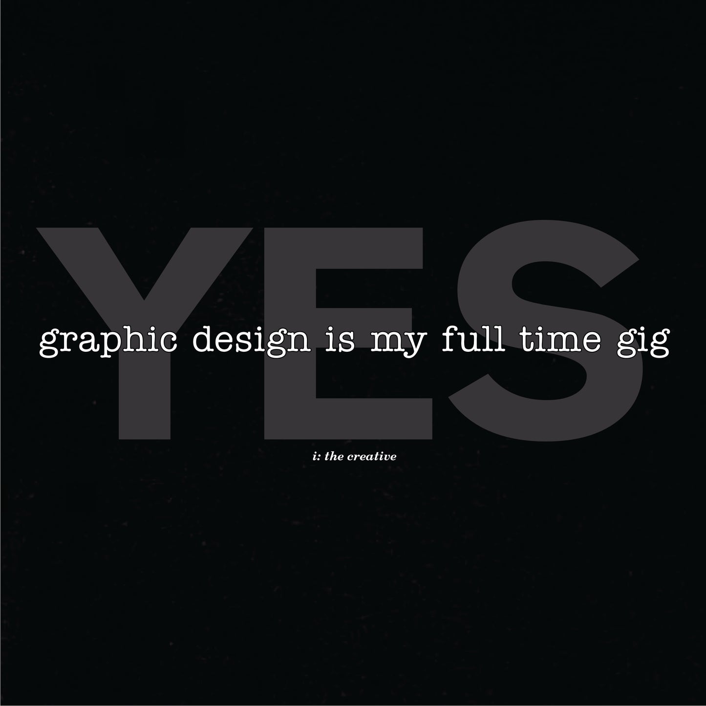 Yes, Graphic Design Is My Full Time Gig T-Shirt