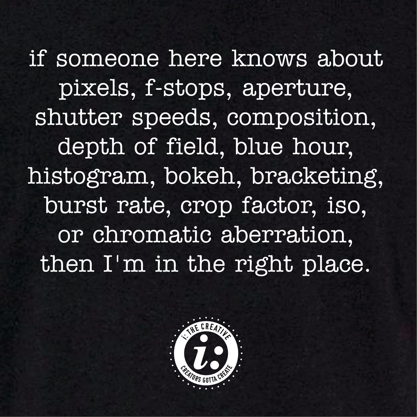 Yes, Photography Is My Full Time Gig T-Shirt