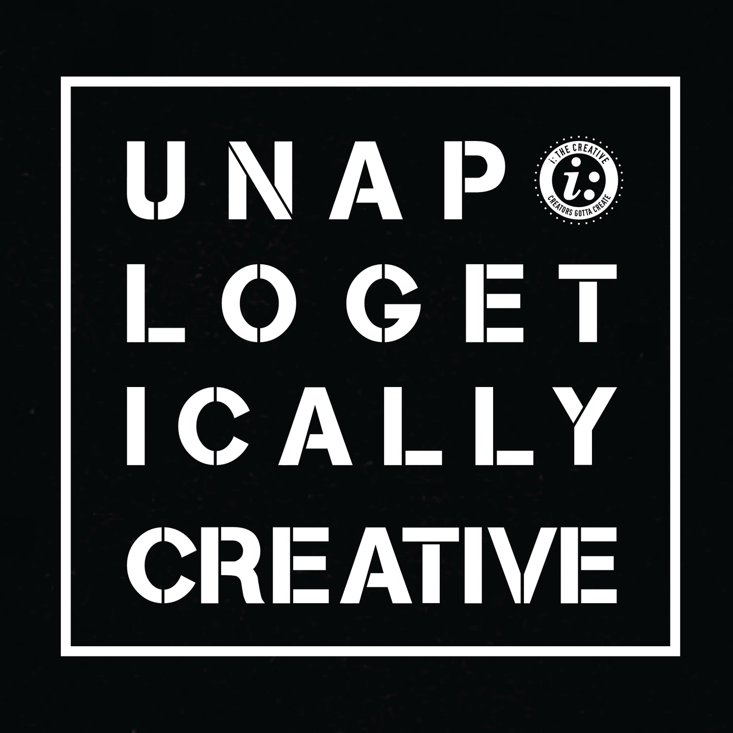 Unapologetically Creative T-Shirt